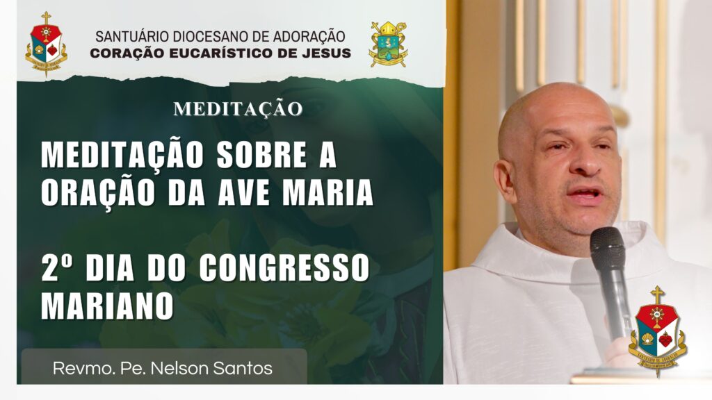 MEDITAÇÃO SOBRE A ORAÇÃO DA AVE MARIA | 2º DIA CONGRESSO MARIANO